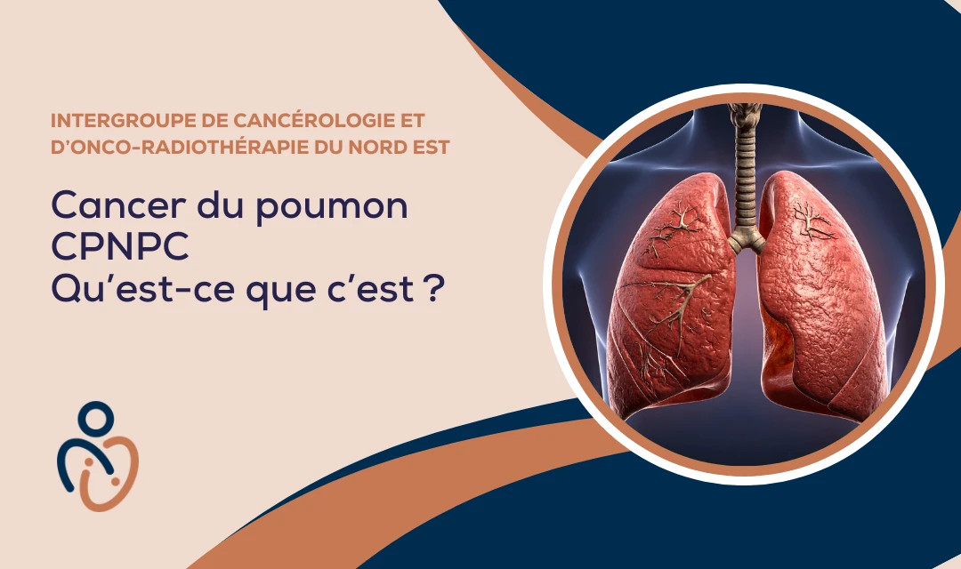 Cancer du poumon CPNPC : qu’est-ce que c’est ?